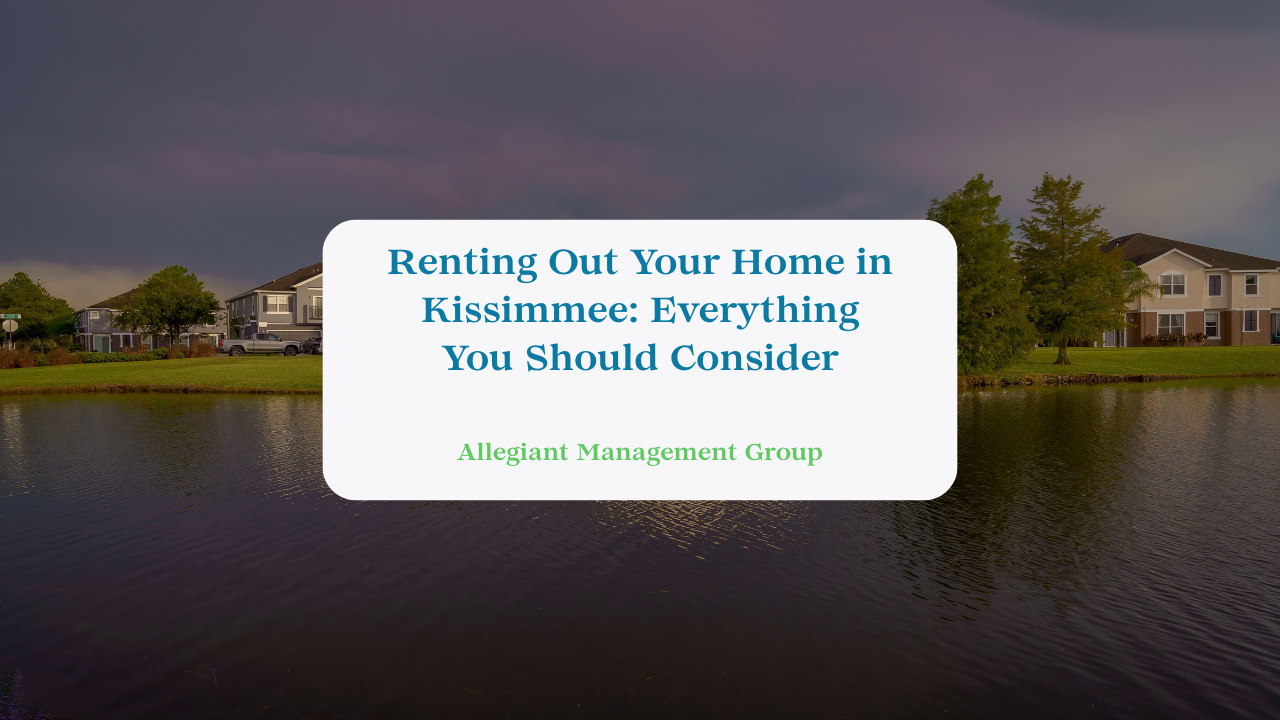 Renting Out Your Home in Kissimmee: Everything You Should Consider